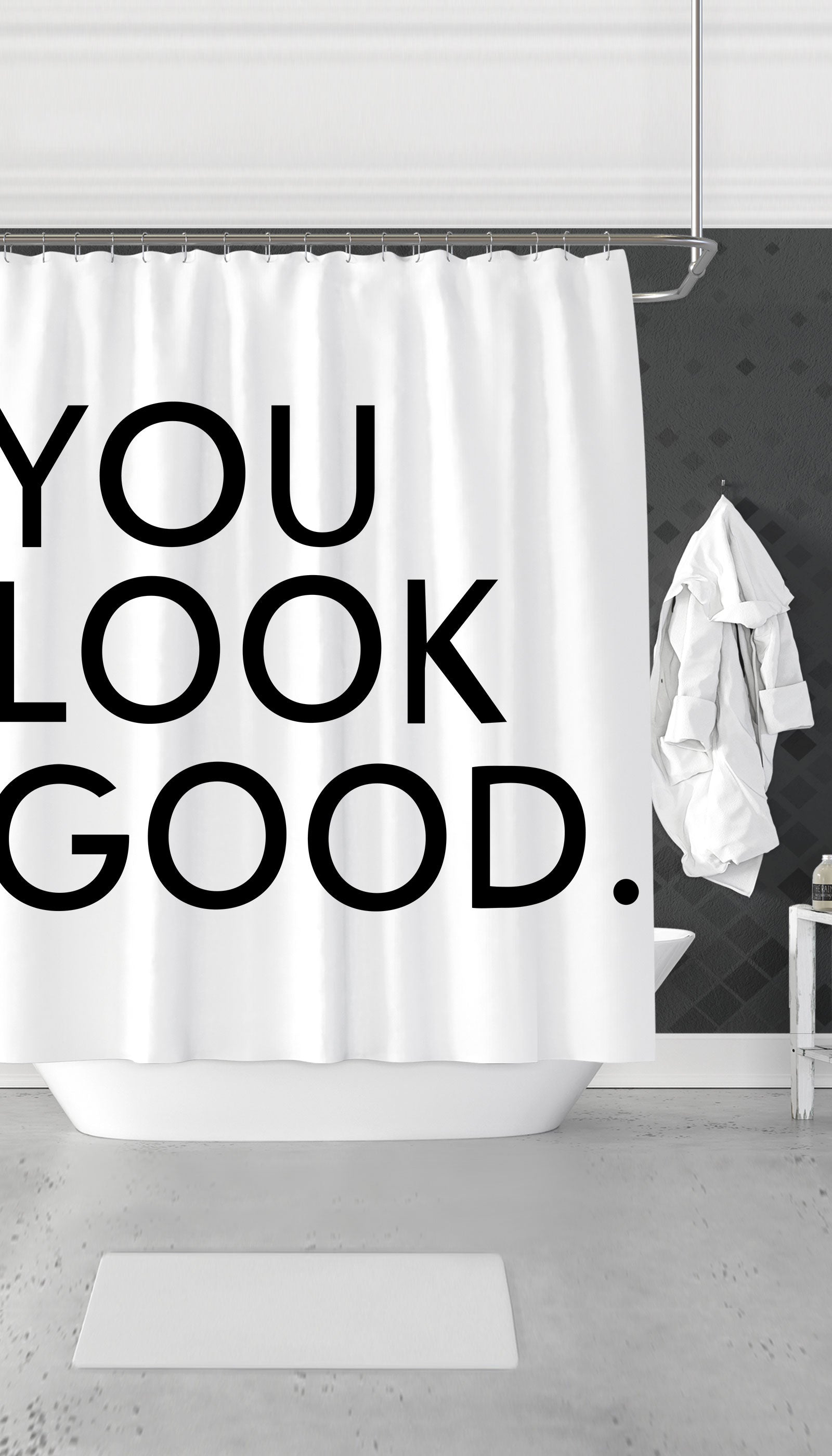 You Look Good Sarcastic Shower Curtain You Look Good Funny & Clever Dorm Shower Curtain Gift | Sarcastic ME
