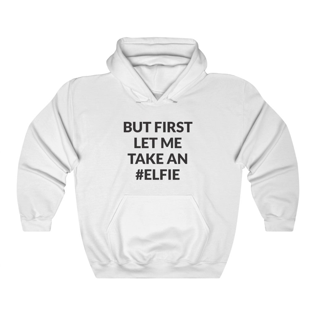 Let Me Take An Elfie Hooded Sweatshirt Let Me Take An Elfie Hooded Sweatshirt