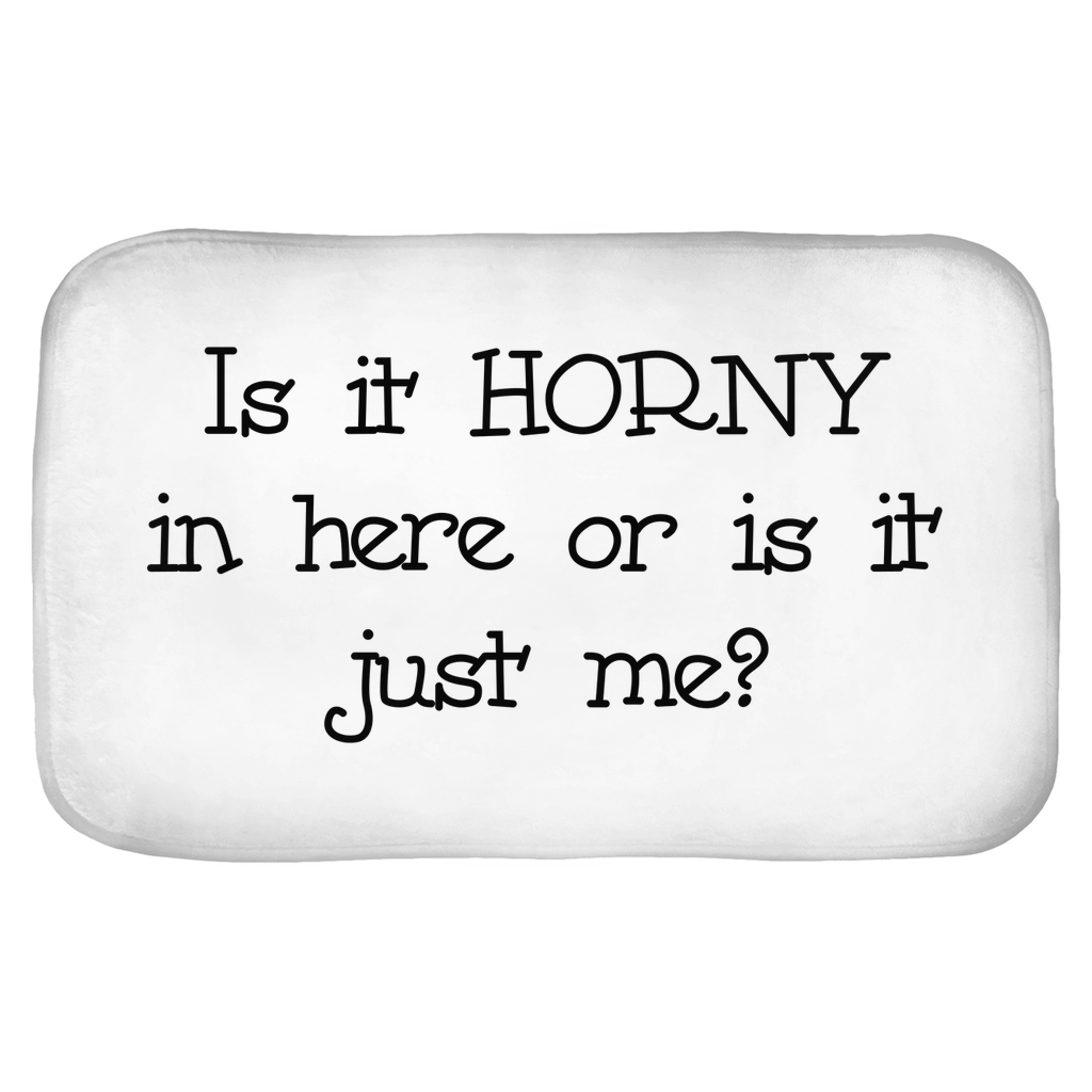 Is It Horny In Here Or Is It Just Me? Bath Mats Is It Horny In Here Or Is It Just Me? Bath Mats