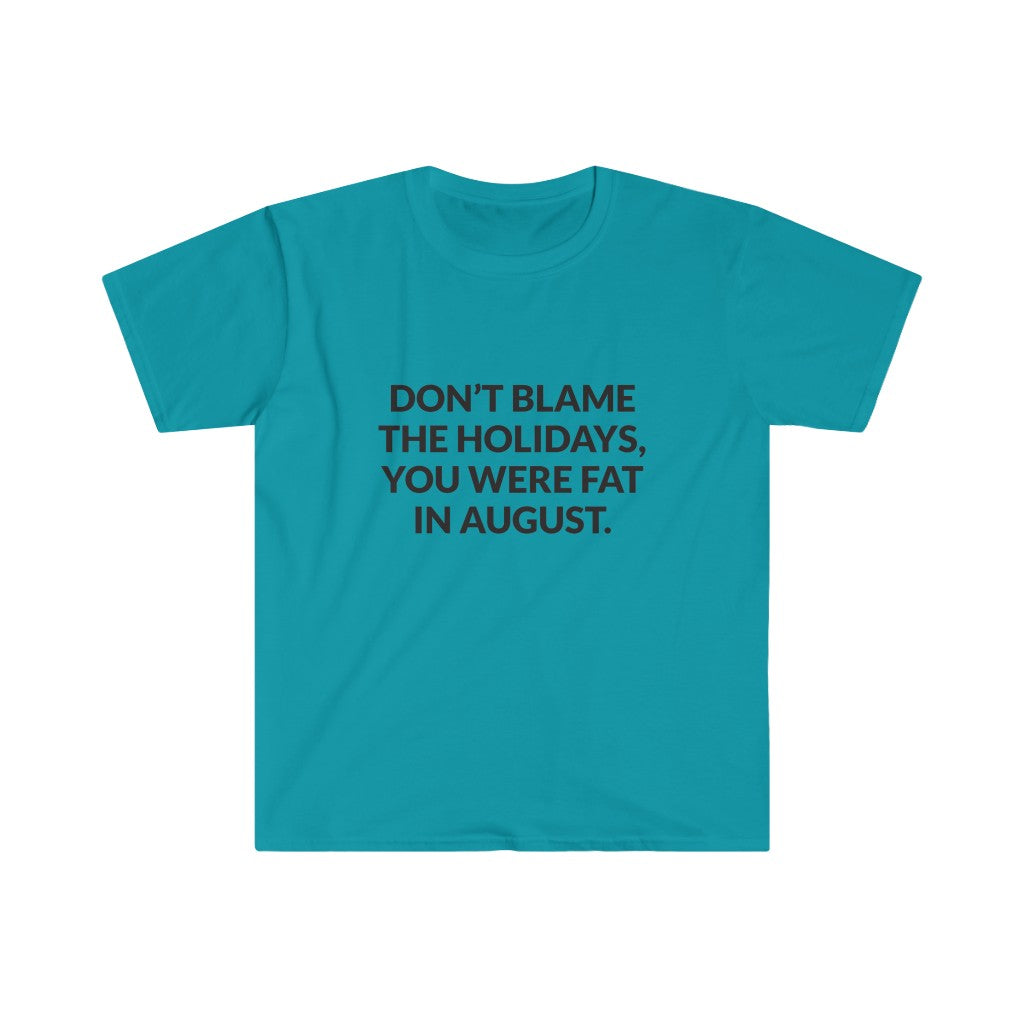 Dont Blame The Holidays T-Shirt Dont Blame The Holidays T-Shirt