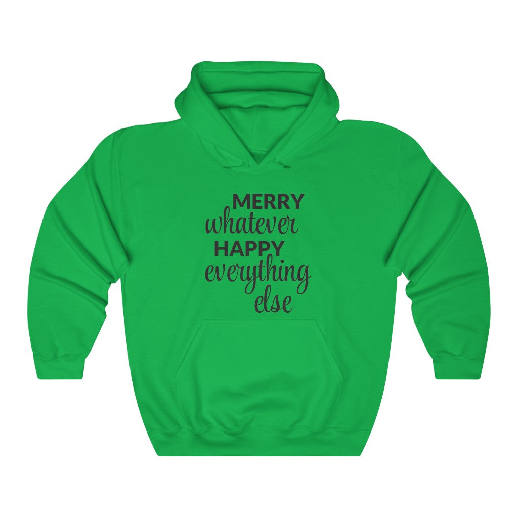 Merry Whatever Happy Everything Else Hooded Sweatshirt Merry Whatever Happy Everything Else Hooded Sweatshirt