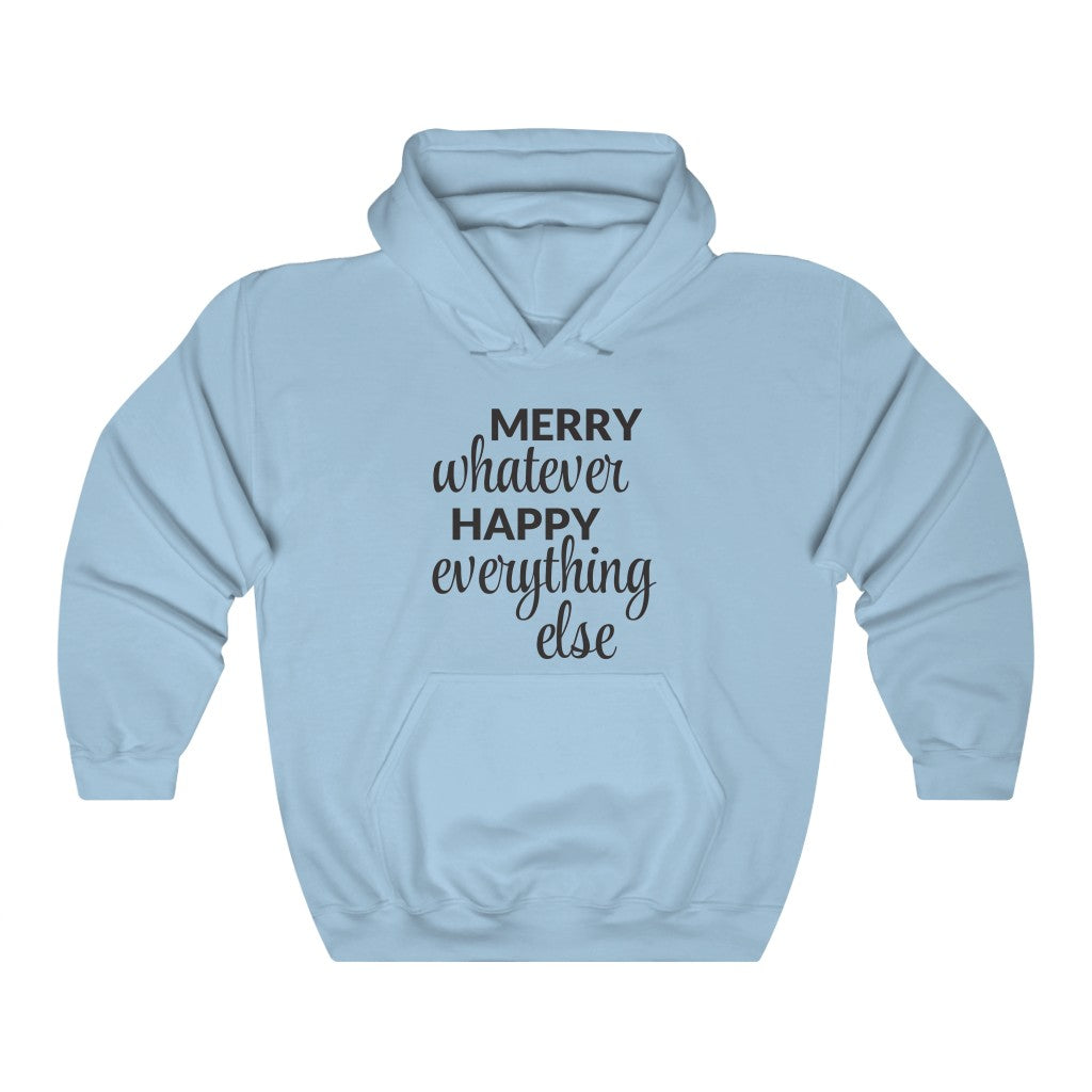 Merry Whatever Happy Everything Else Hooded Sweatshirt Merry Whatever Happy Everything Else Hooded Sweatshirt