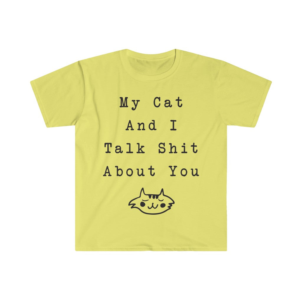 My Cat And I Talk About You T-Shirt My Cat And I Talk About You T-Shirt