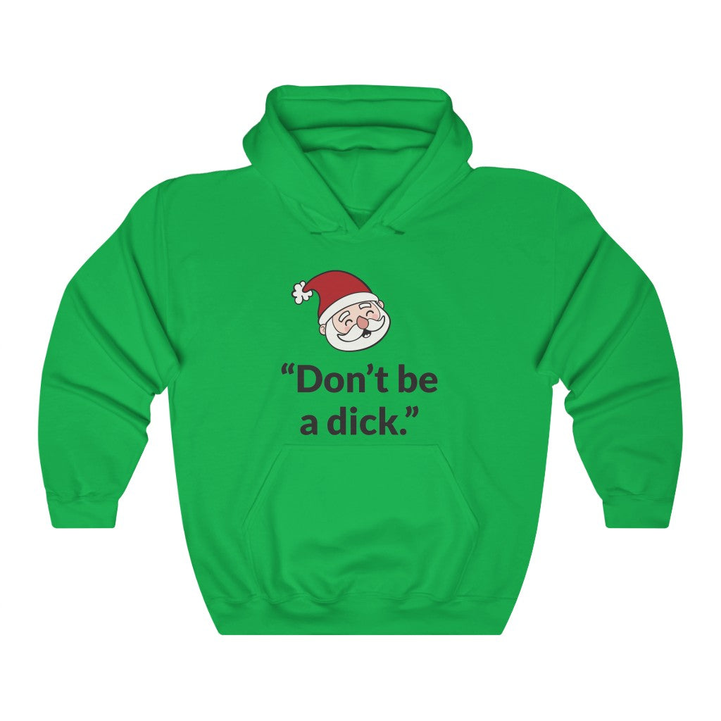 Dont Be A D*ck Hooded Sweatshirt Dont Be A D*ck Hooded Sweatshirt