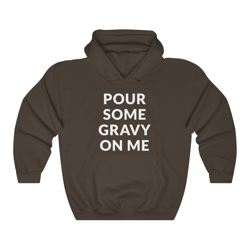 Pour Some Gravy Hooded Sweatshirt Pour Some Gravy Hooded Sweatshirt