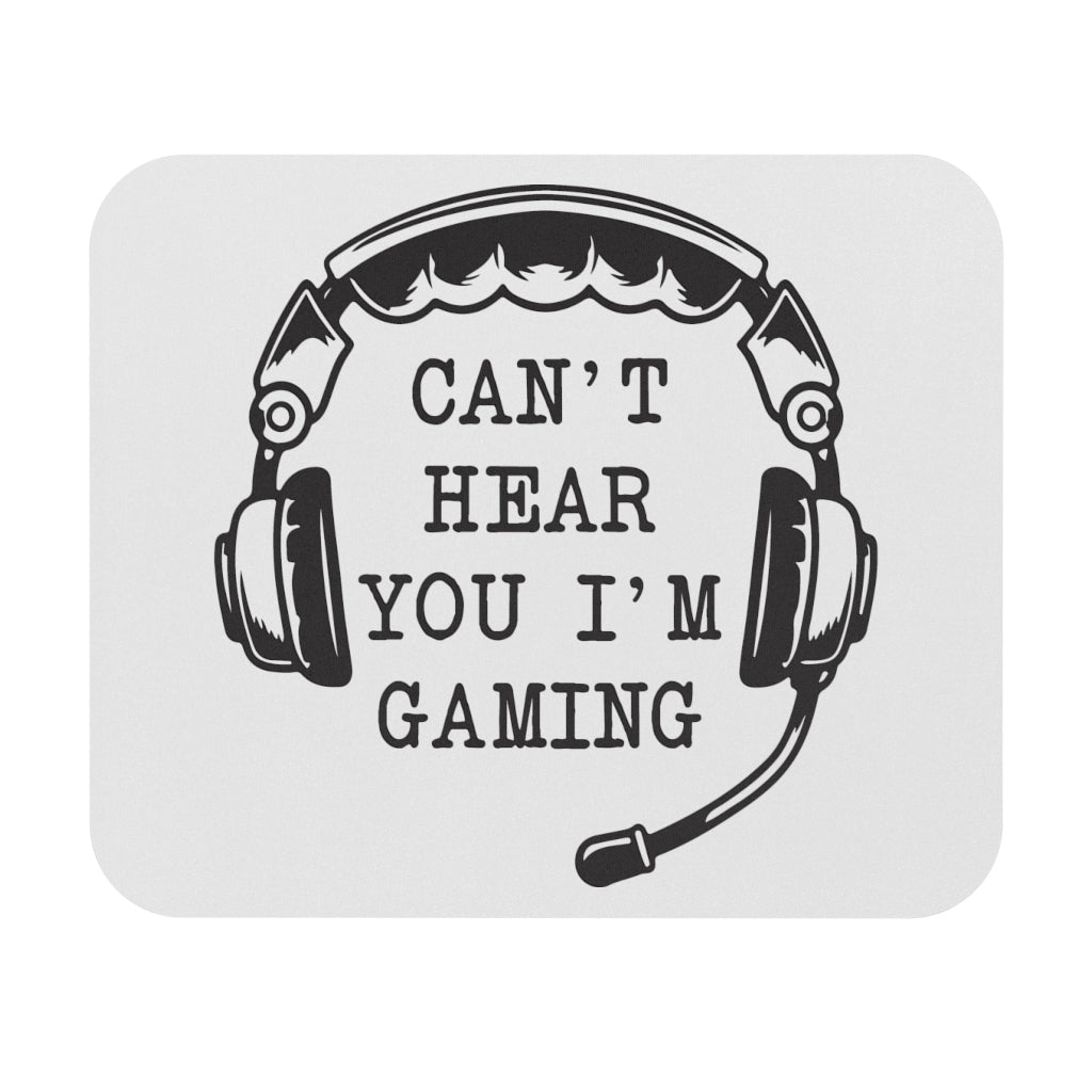 Can't Hear You I'm Gaming Mouse Pad Can't Hear You I'm Gaming Mouse Pad