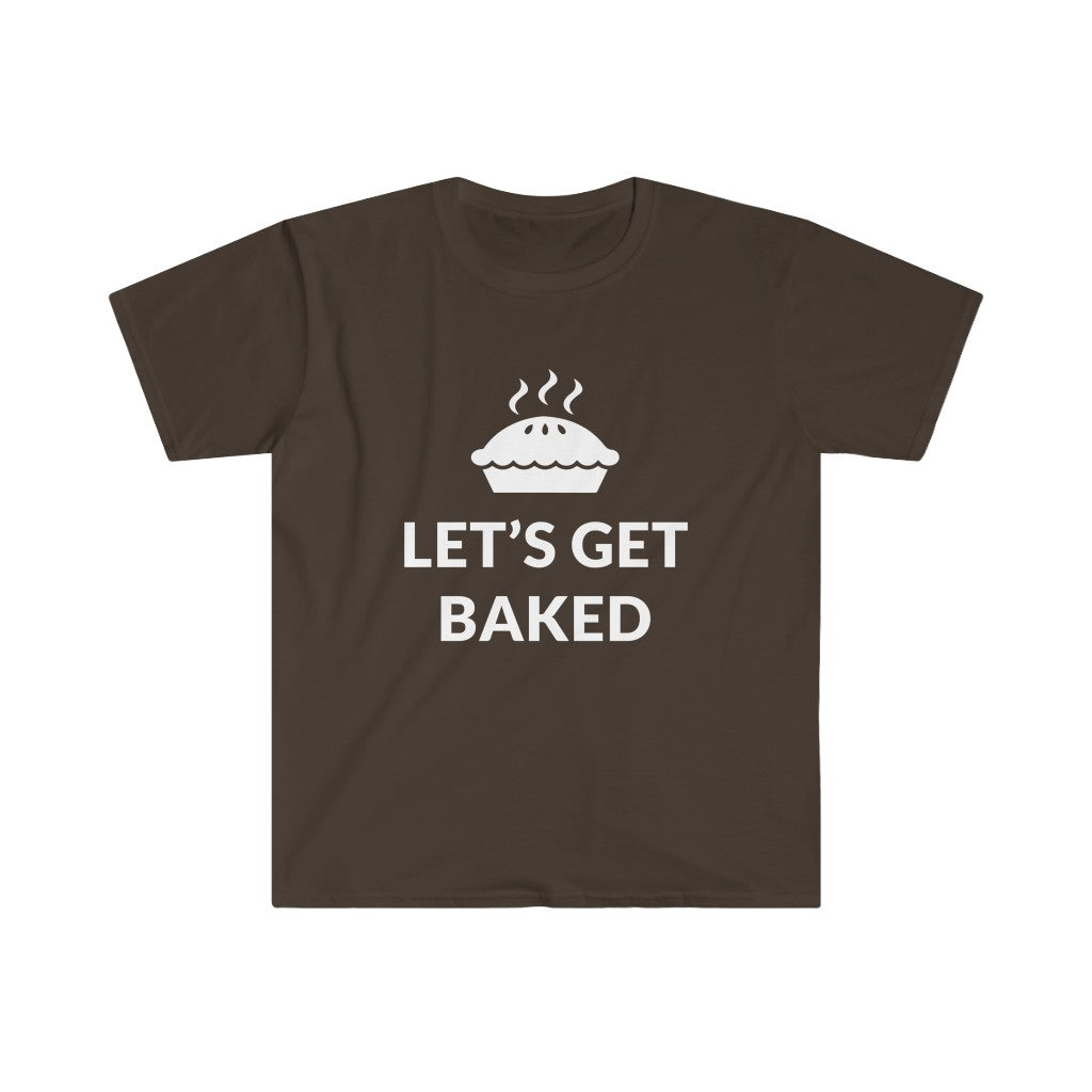Lets Get Baked T-Shirt Lets Get Baked T-Shirt