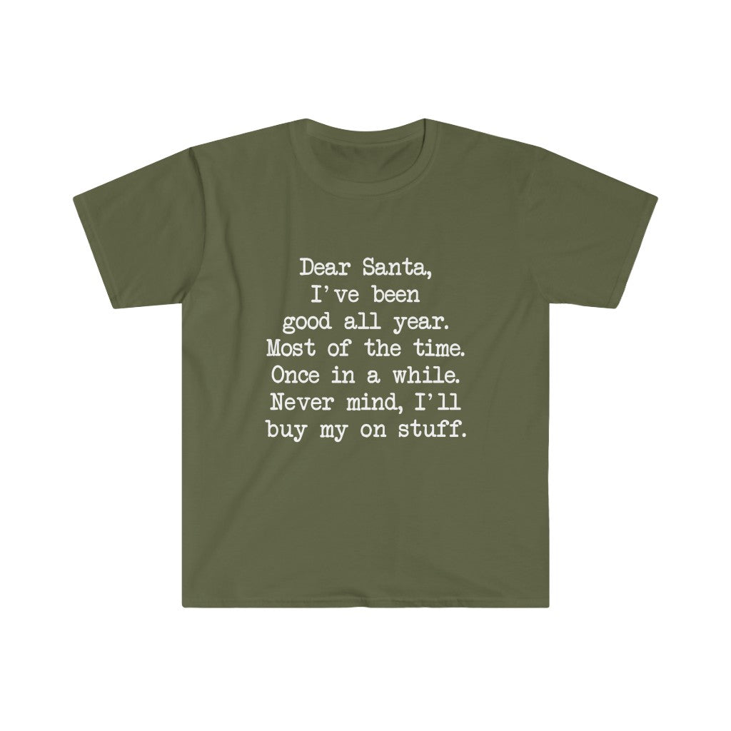 Dear Santa, I'll Buy My Own Stuff T-Shirt Dear Santa, I'll Buy My Own Stuff T-Shirt