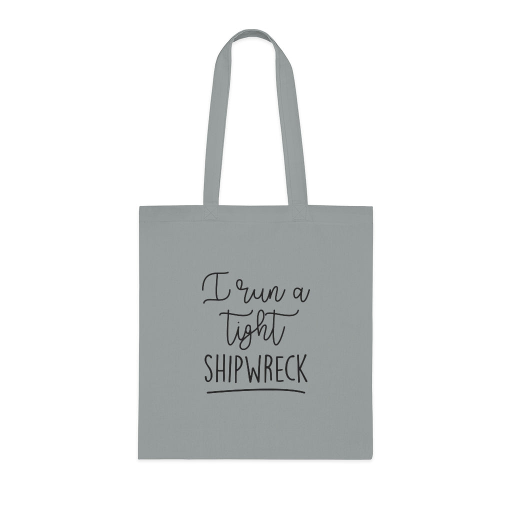 I Run A Tight Shipwreck Tote Bag I Run A Tight Shipwreck Tote Bag