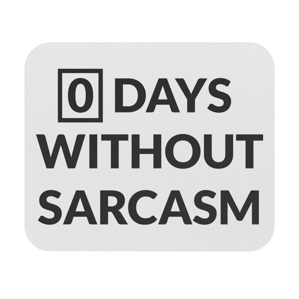Zero Days Without Sarcasm Mouse Pad Zero Days Without Sarcasm Mouse Pad