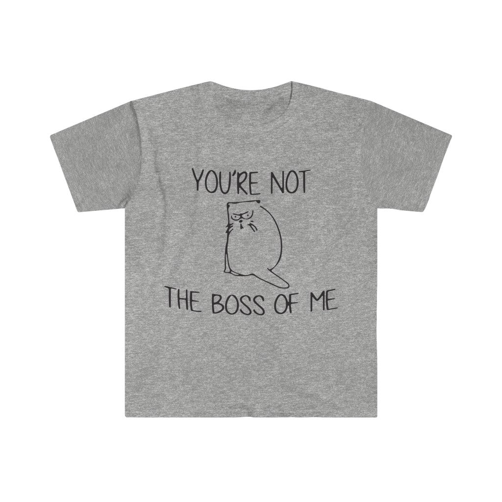 You're Not The Boss Of Me T-Shirt You're Not The Boss Of Me T-Shirt