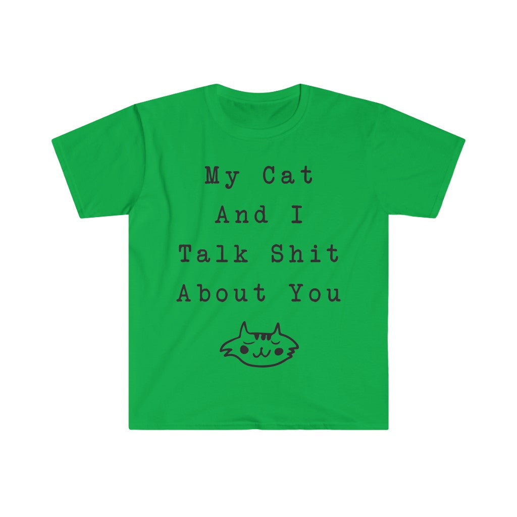 My Cat And I Talk About You T-Shirt My Cat And I Talk About You T-Shirt