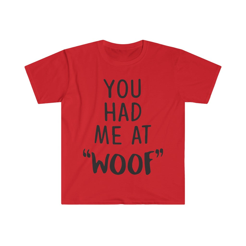 You Had Me At Woof T-Shirt You Had Me At Woof T-Shirt