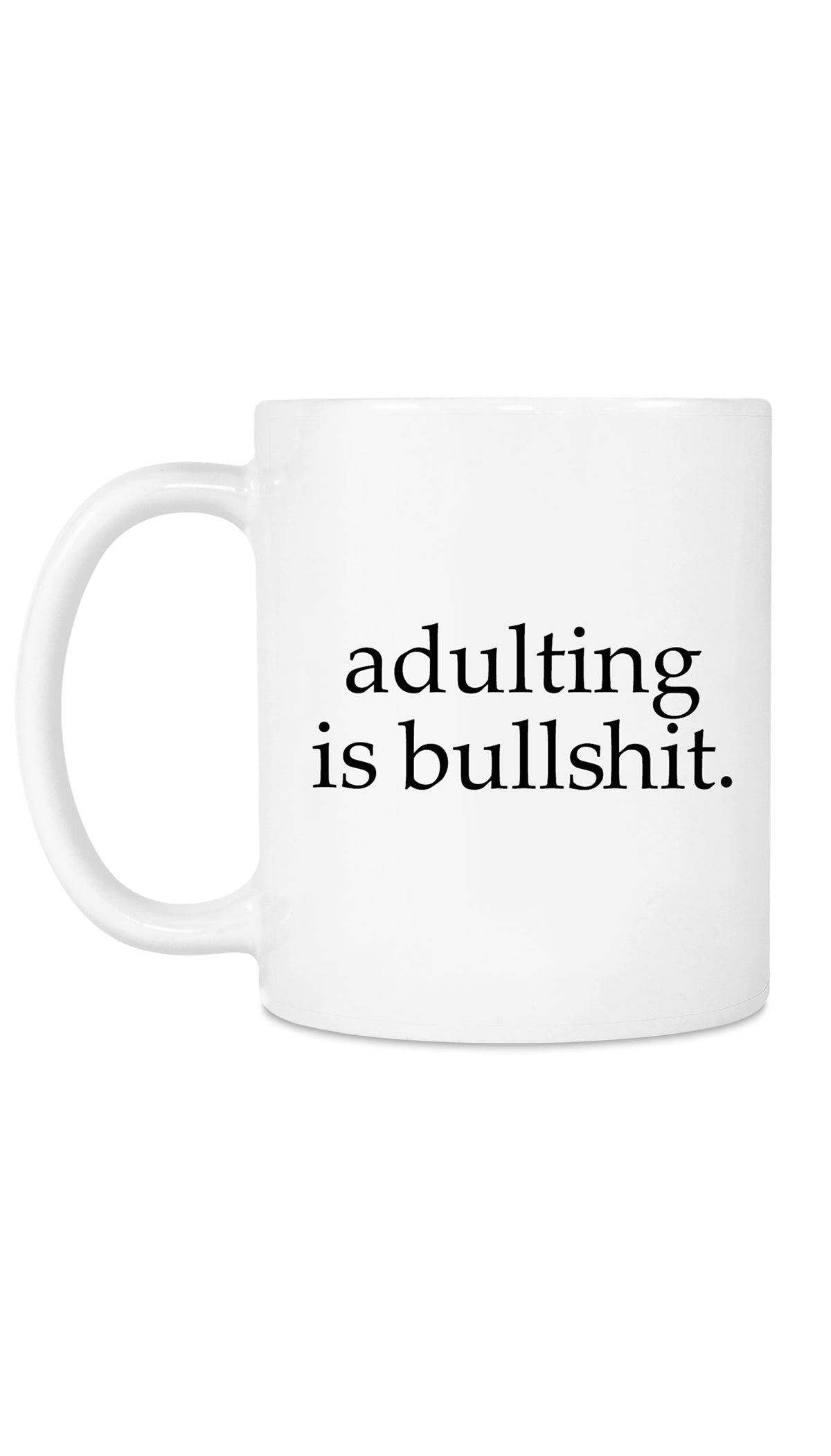 Adulting Is Bullshit Funny Coffee Mug Adulting Is Bullshit Funny Coffee Mug | Sarcastic Me