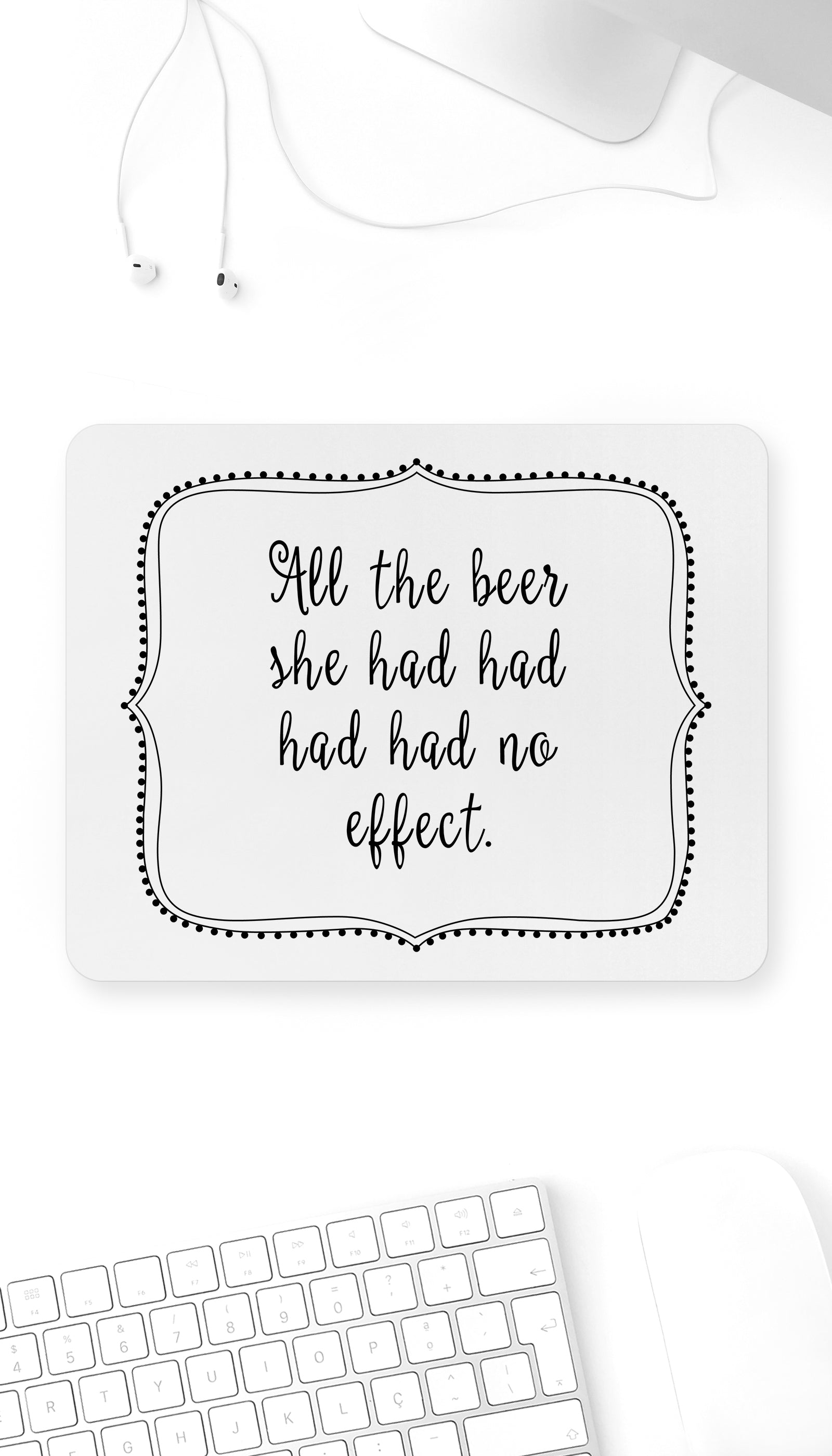 All The Beer Had Had Had Mouse Pad All The Beer Had Had Had Funny Office Mouse Pad