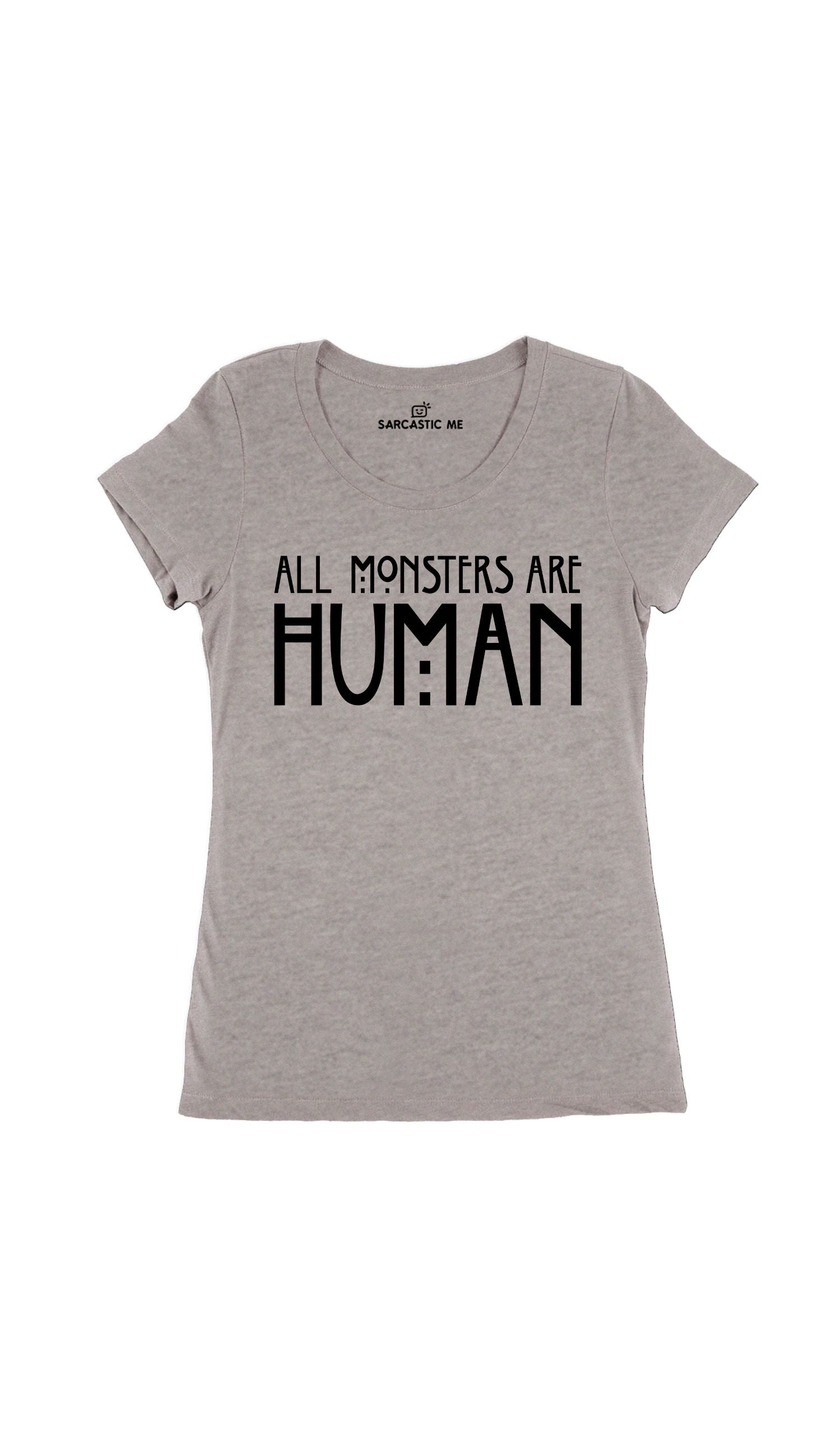 All Monsters Are Human Women's T-Shirt All Monsters Are Human Women's T-Shirt