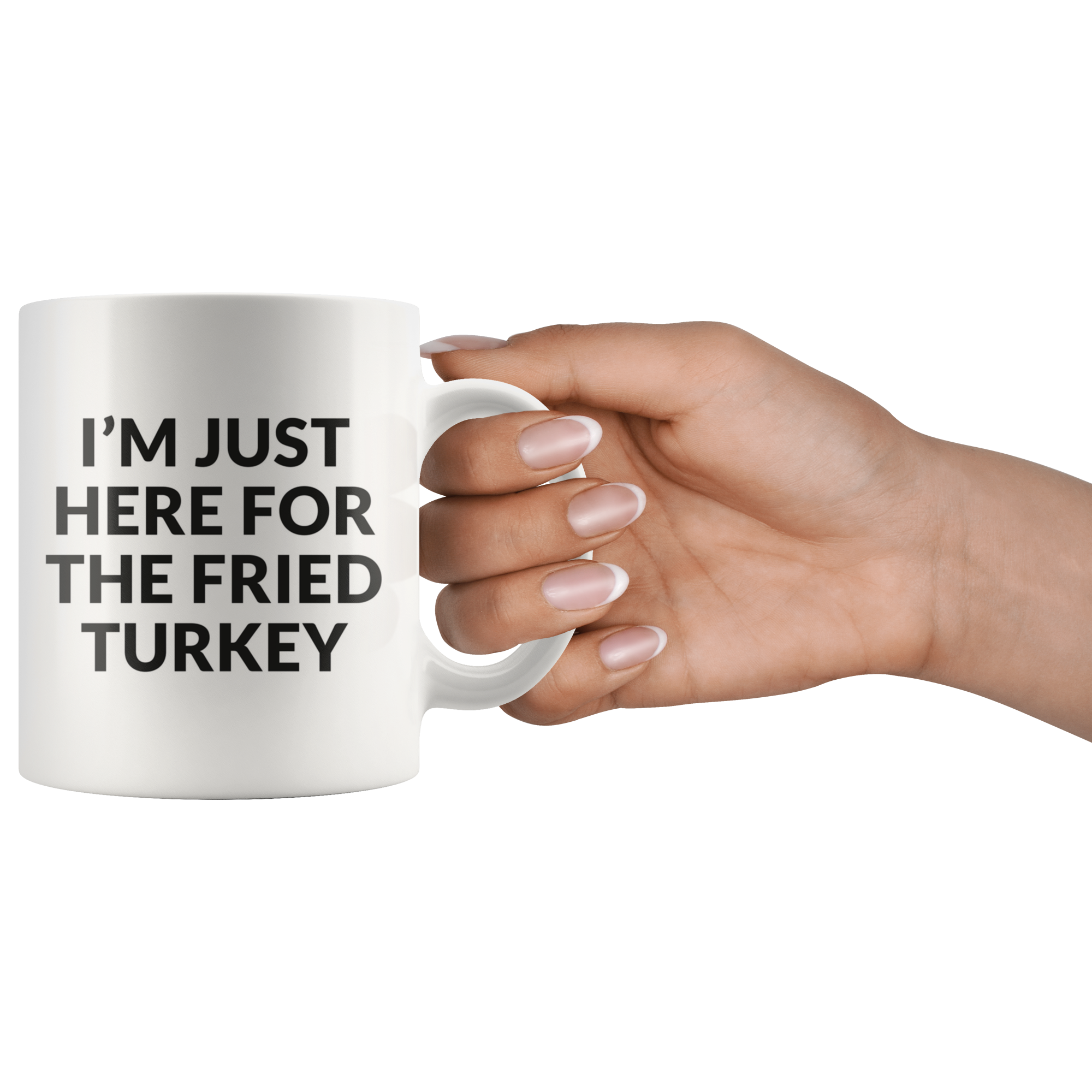 Here For The Fried Turkey Coffee Mug Here For The Fried Turkey Coffee Mug