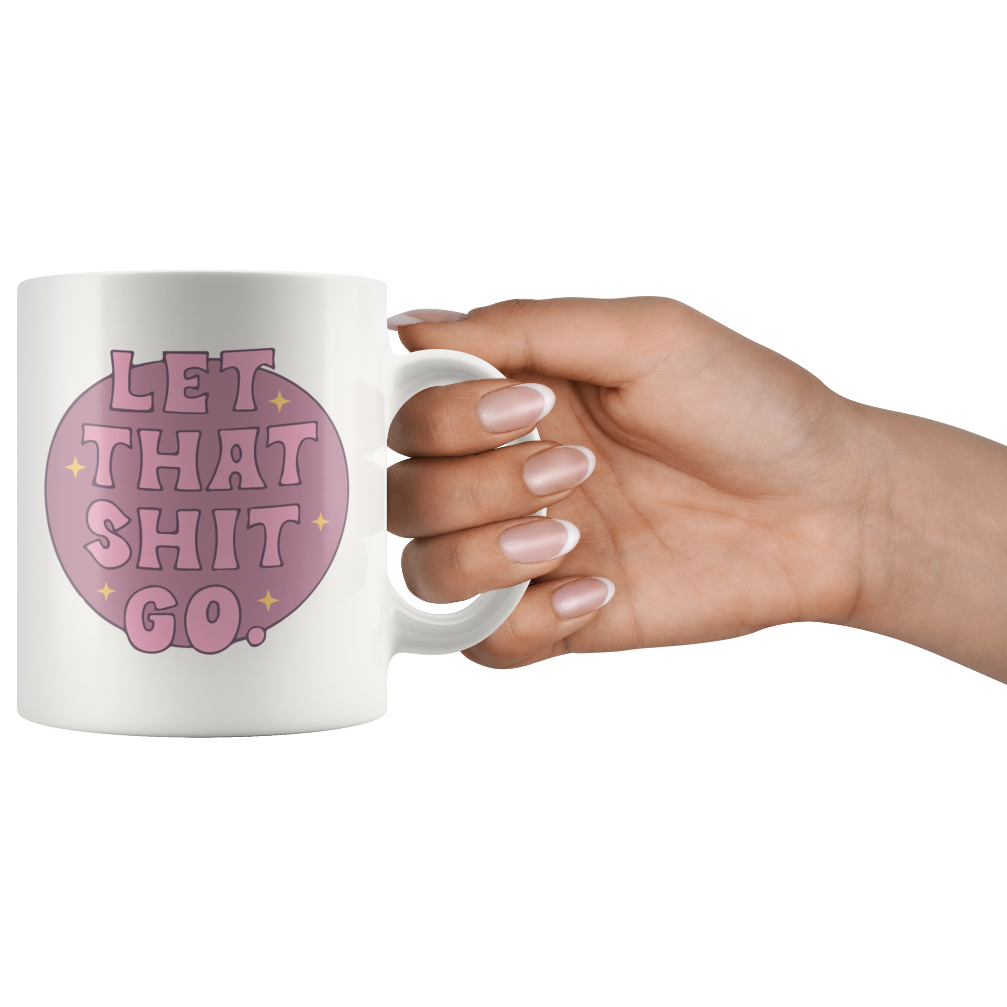 Let That Sh*t Go Coffee Mug Let That Sh*t Go Coffee Mug