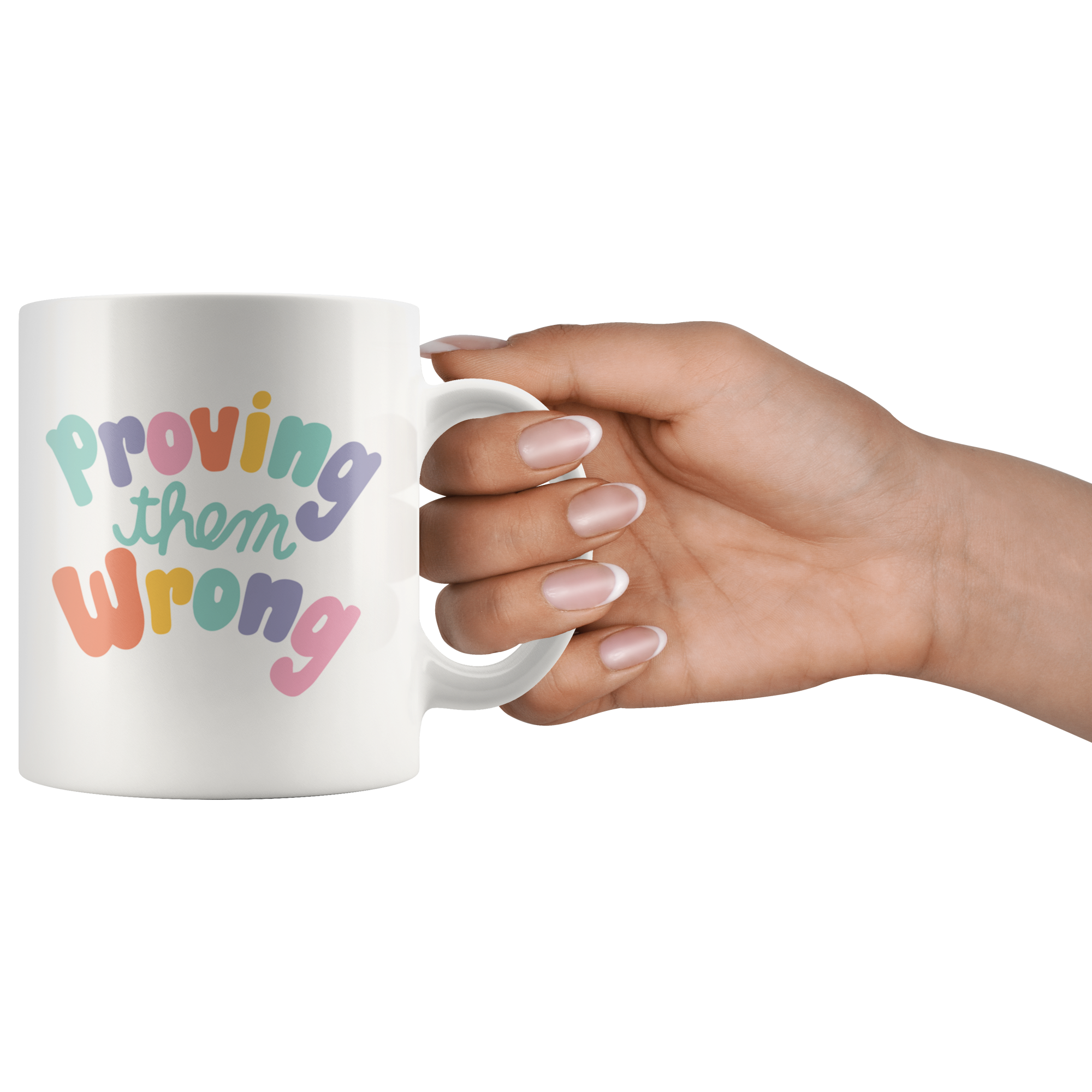 Proving Them Wrong Coffee Mug Proving Them Wrong Coffee Mug
