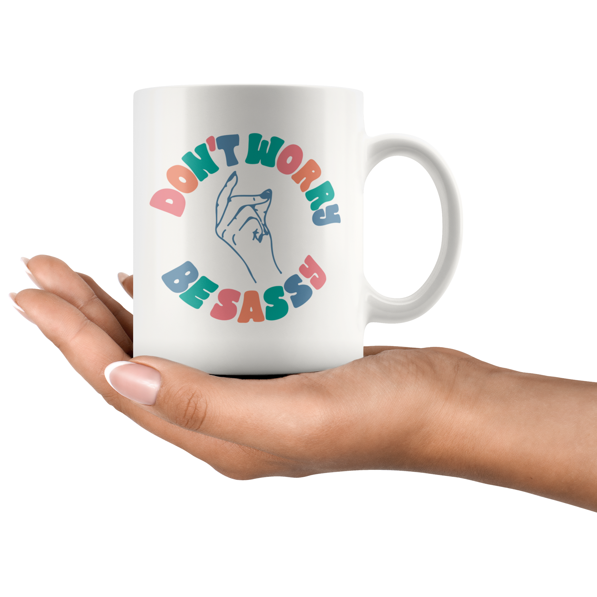 Don't Worry Be Sassy Coffee Mug Don't Worry Be Sassy Coffee Mug