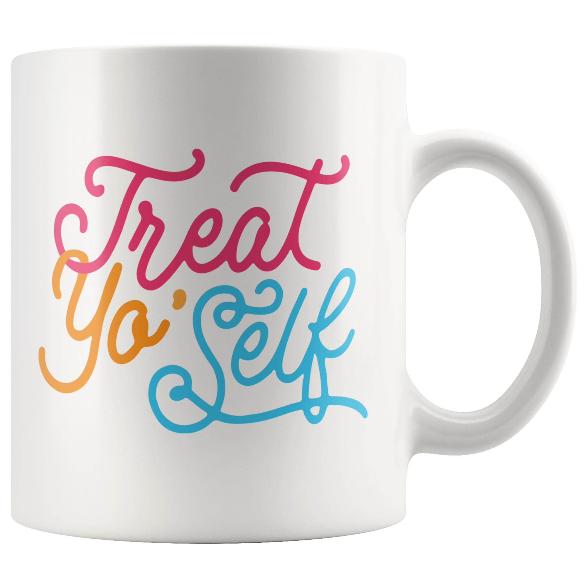 Treat Yo Self Coffee Mug Treat Yo Self Coffee Mug