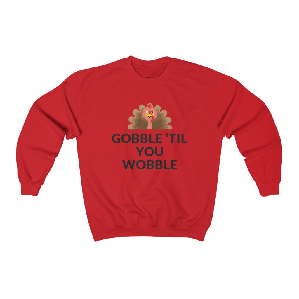 Gobble 'Til You Wobble Crewneck Sweatshirt Gobble 'Til You Wobble Crewneck Sweatshirt