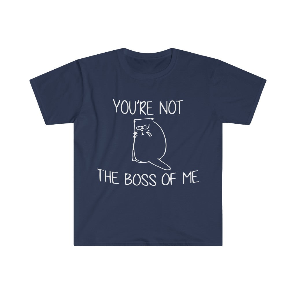 You're Not The Boss Of Me T-Shirt You're Not The Boss Of Me T-Shirt