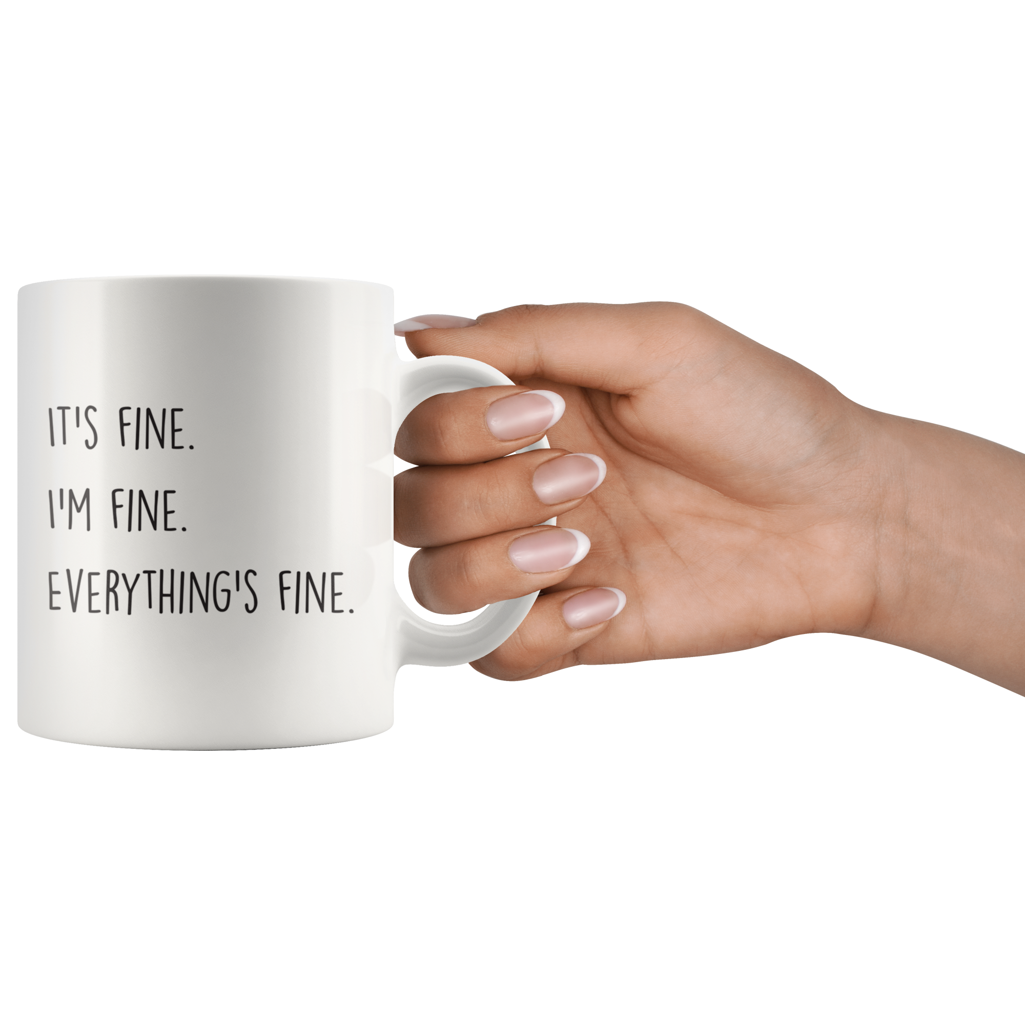 It's Fine, I'm Fine Coffee Mug It's Fine, I'm Fine Coffee Mug