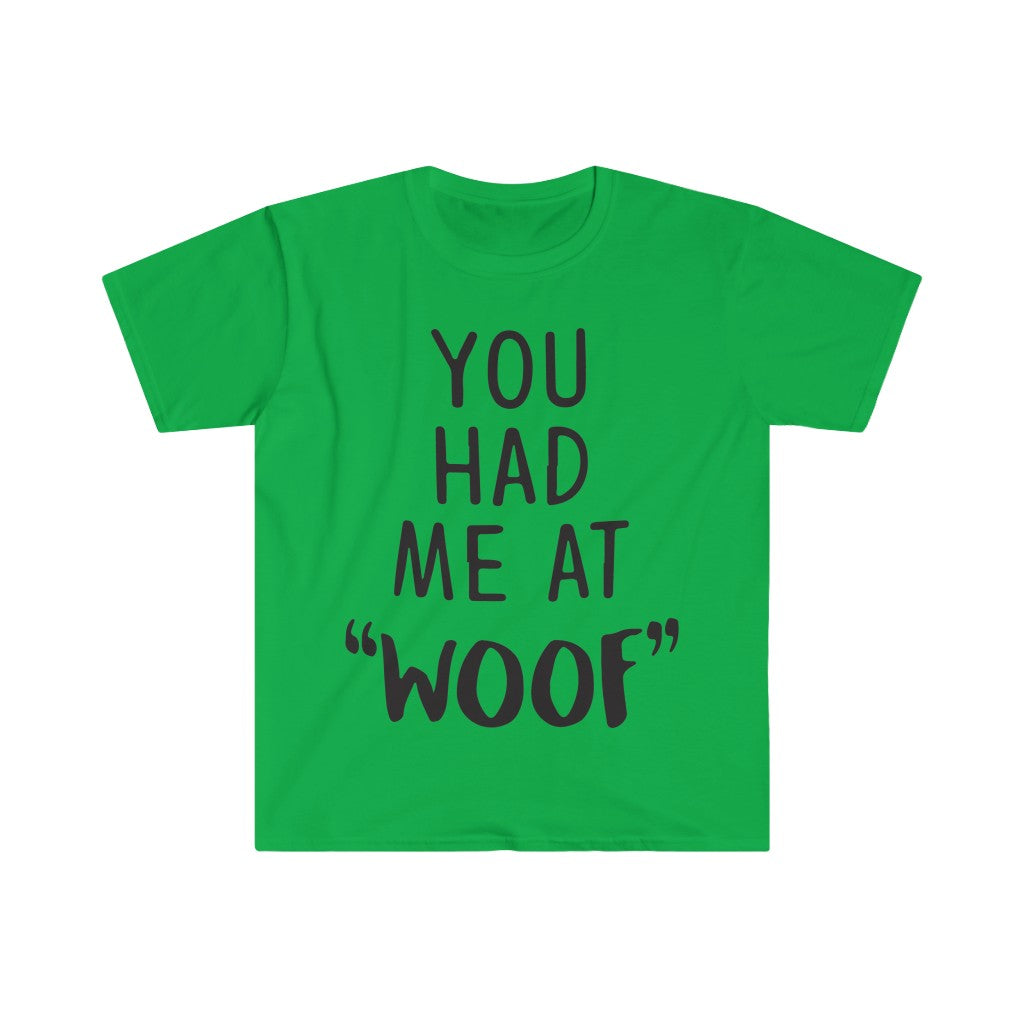 You Had Me At Woof T-Shirt You Had Me At Woof T-Shirt