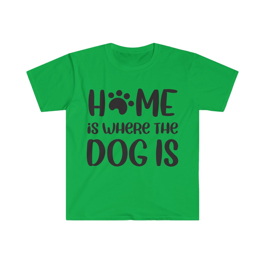 Home Is Where The Dog Is T-Shirt Home Is Where The Dog Is T-Shirt