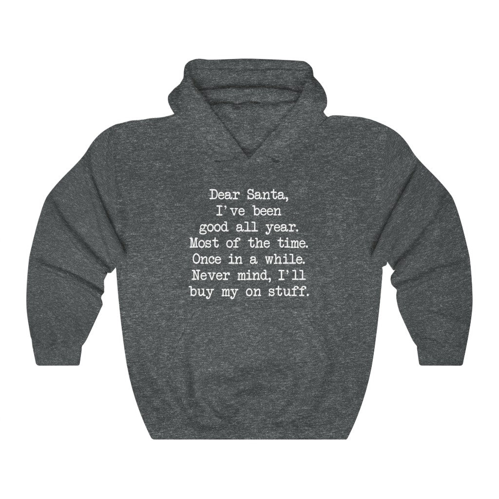 Dear Santa, Ill Buy My Own Stuff Hooded Sweatshirt Dear Santa, Ill Buy My Own Stuff Hooded Sweatshirt