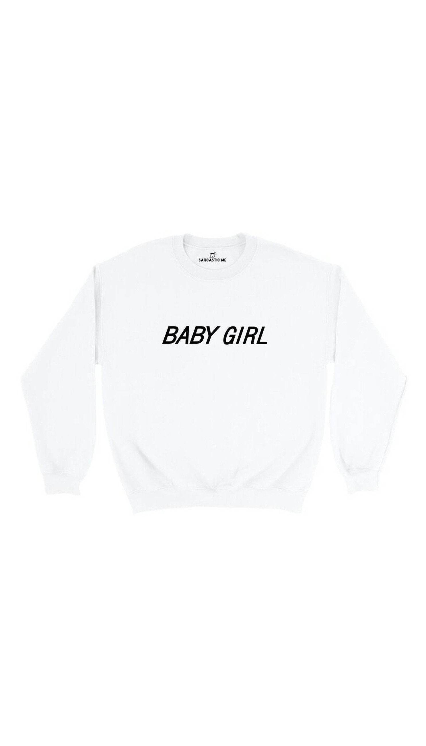Baby Girl Sweatshirt Baby Girl White Unisex Pullover Sweatshirt | Sarcastic Me