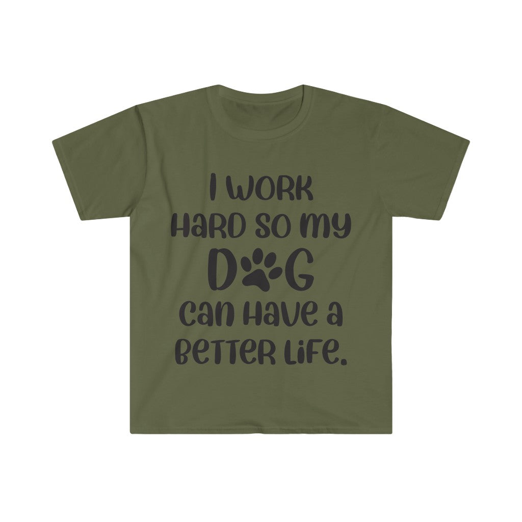 I Work Hard For My Dog T-Shirt I Work Hard For My Dog T-Shirt