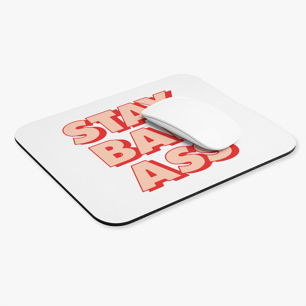 Stay Bad Ass Motivational Mouse Pad Stay Bad Ass Motivational Mouse Pad