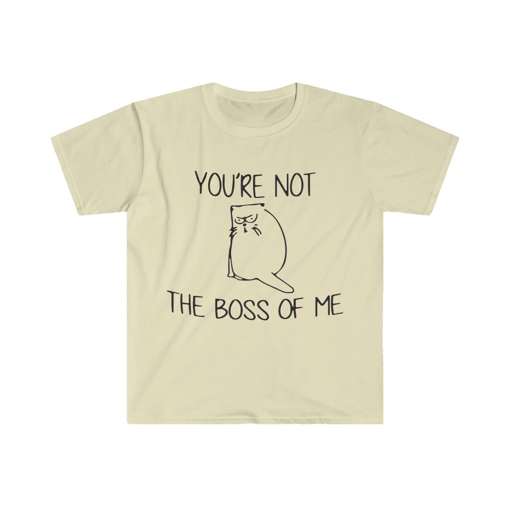You're Not The Boss Of Me T-Shirt You're Not The Boss Of Me T-Shirt