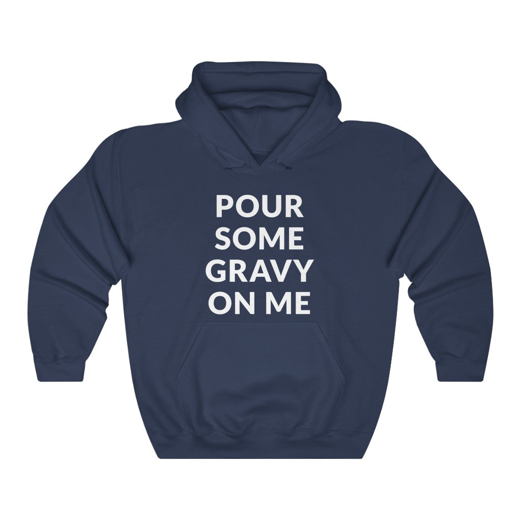 Pour Some Gravy Hooded Sweatshirt Pour Some Gravy Hooded Sweatshirt