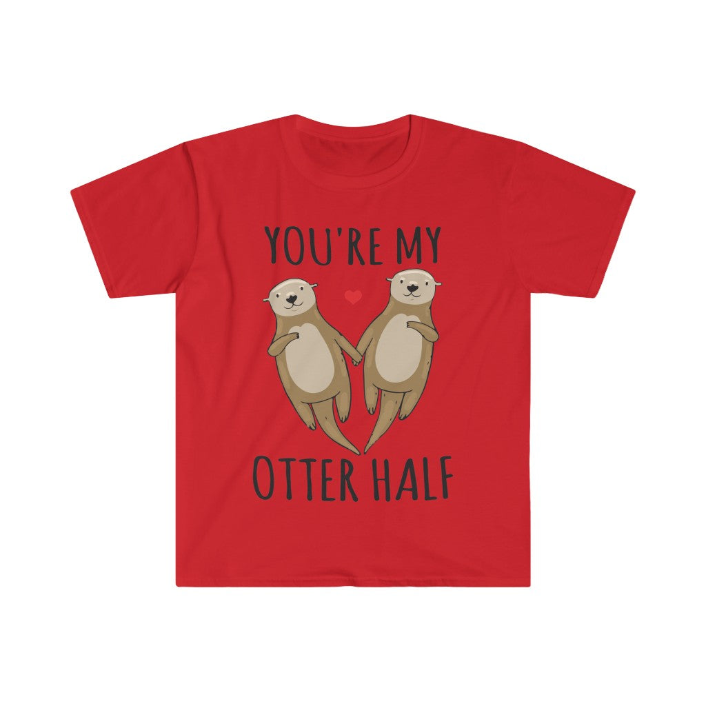 You're My Otter Half T-Shirt You're My Otter Half T-Shirt