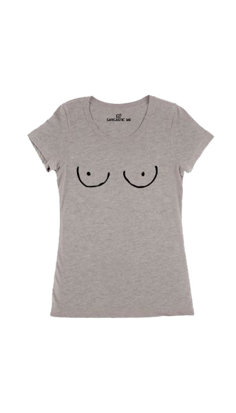 Breast Women's T-shirt Breast Gray Women's T-shirt | Sarcastic Me