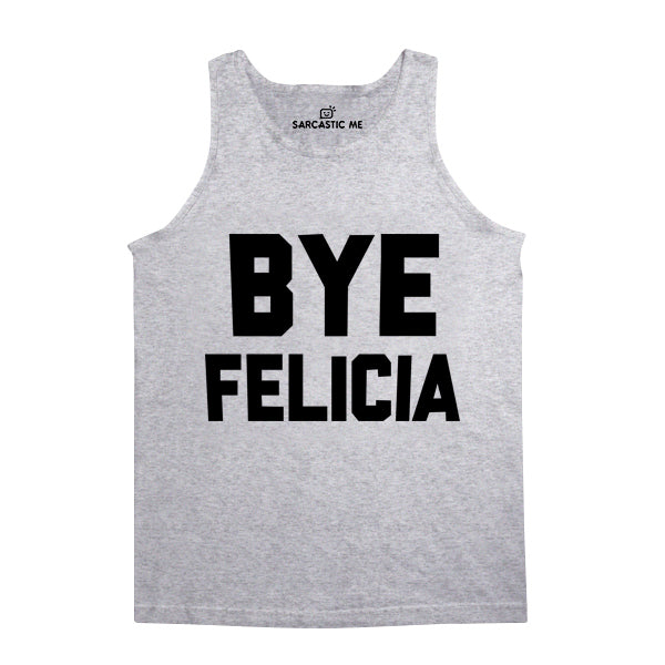 Bye Felicia Unisex Tank Top Bye Felicia Gray Unisex Tank Top | Sarcastic Me
