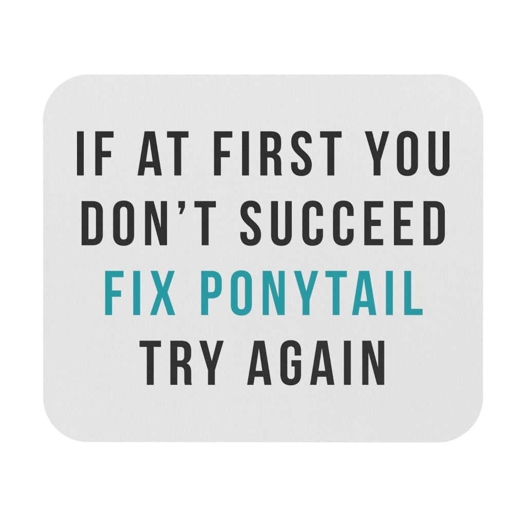 Fix Ponytail Motivational Mouse Pad Fix Ponytail Motivational Mouse Pad