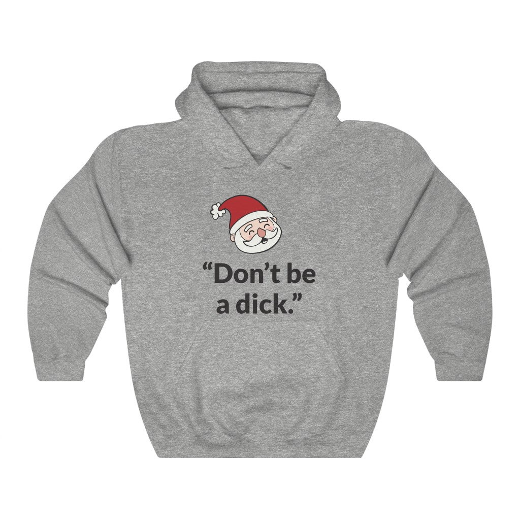 Dont Be A D*ck Hooded Sweatshirt Dont Be A D*ck Hooded Sweatshirt