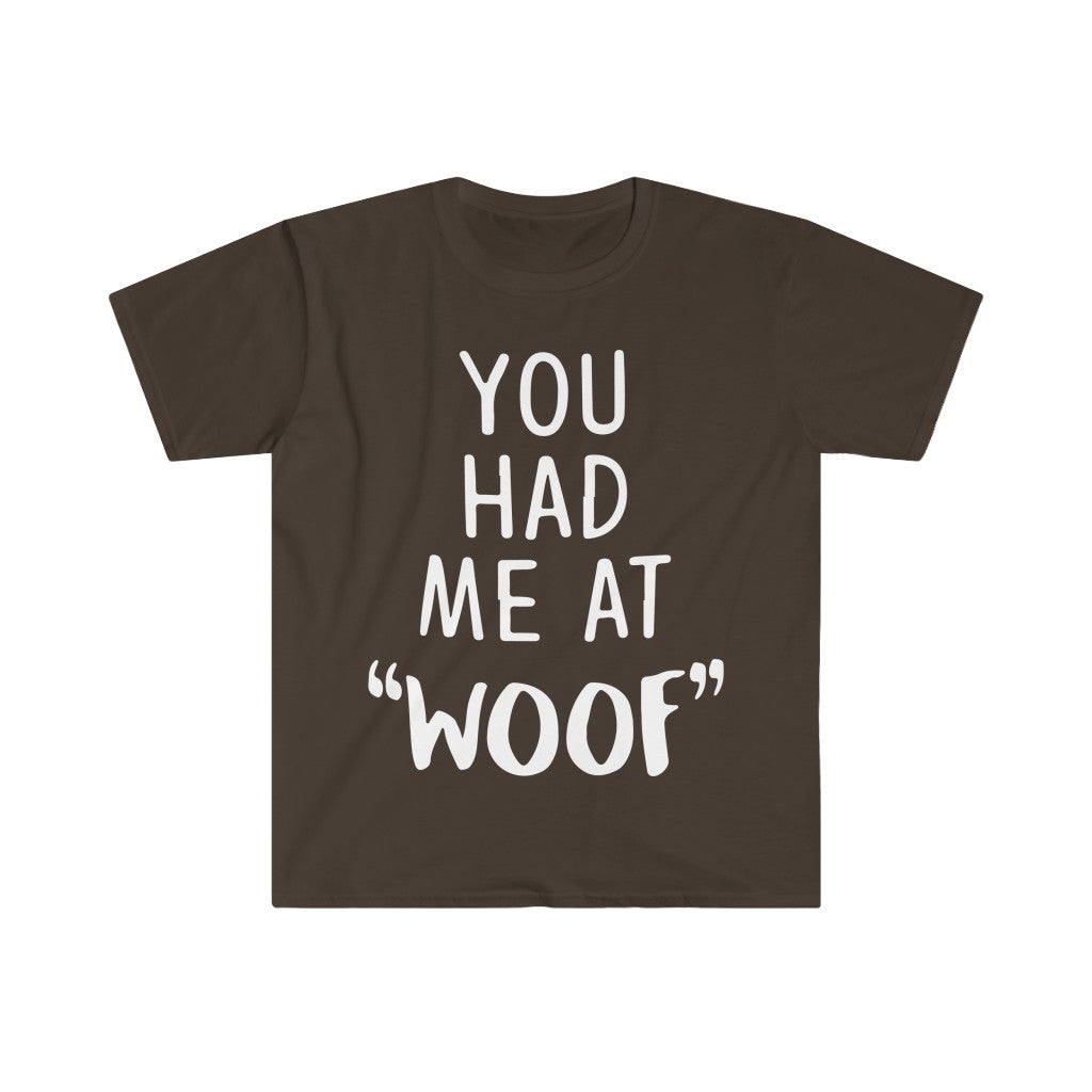 You Had Me At Woof T-Shirt You Had Me At Woof T-Shirt