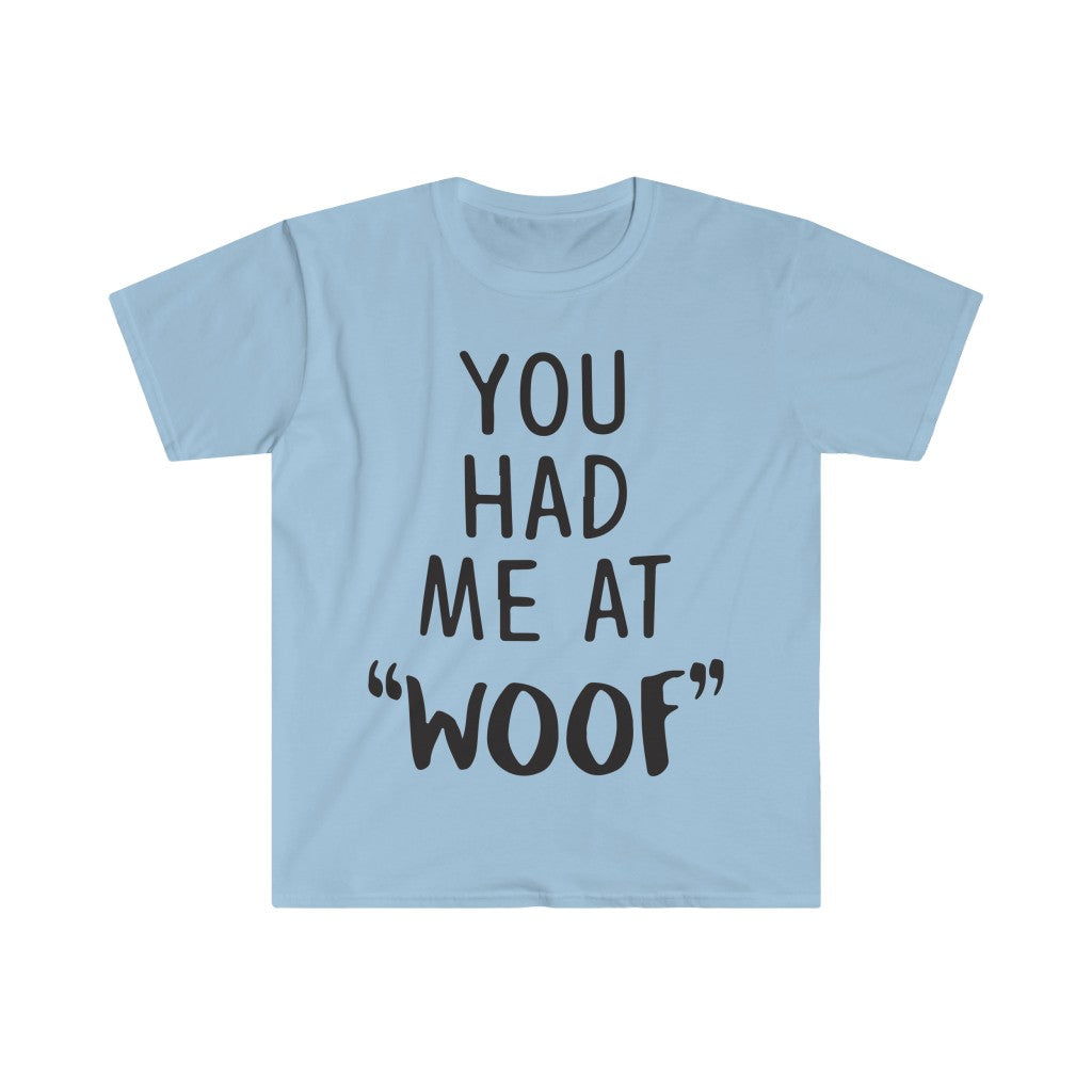 You Had Me At Woof T-Shirt You Had Me At Woof T-Shirt
