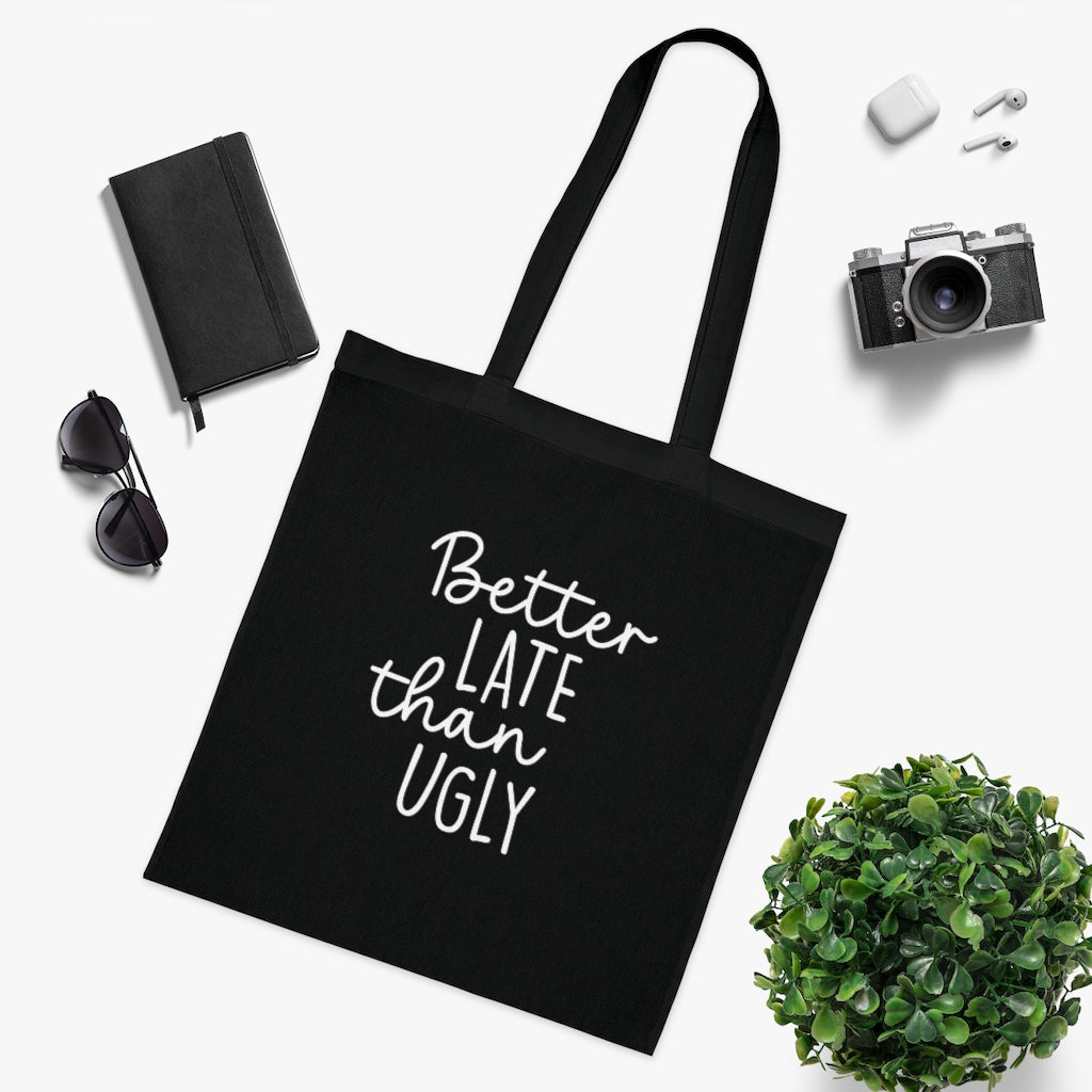 Better Late Than Ugly Tote Bag Better Late Than Ugly Tote Bag