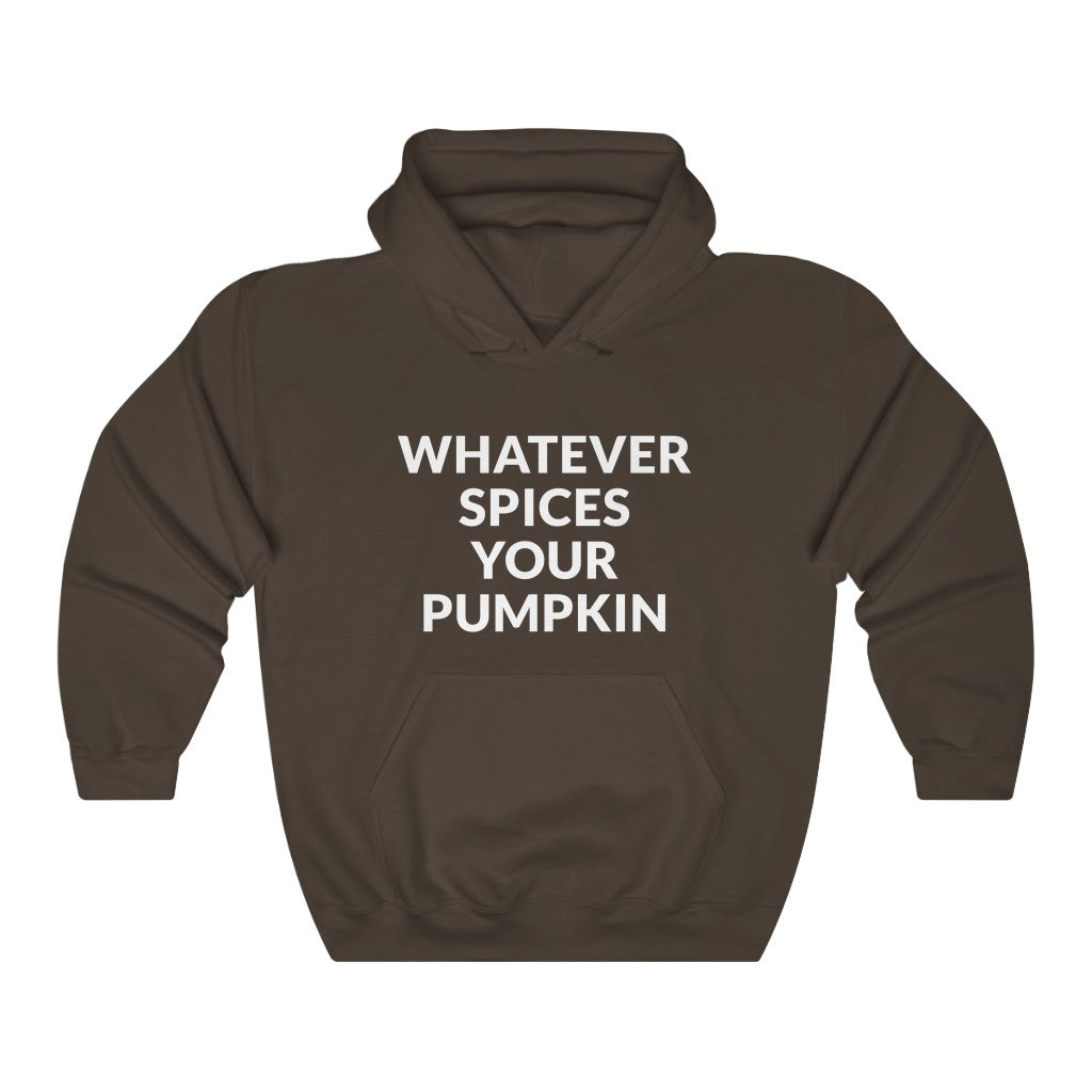 Whatever Spices Your Pumpkin Hooded Sweatshirt Whatever Spices Your Pumpkin Hooded Sweatshirt