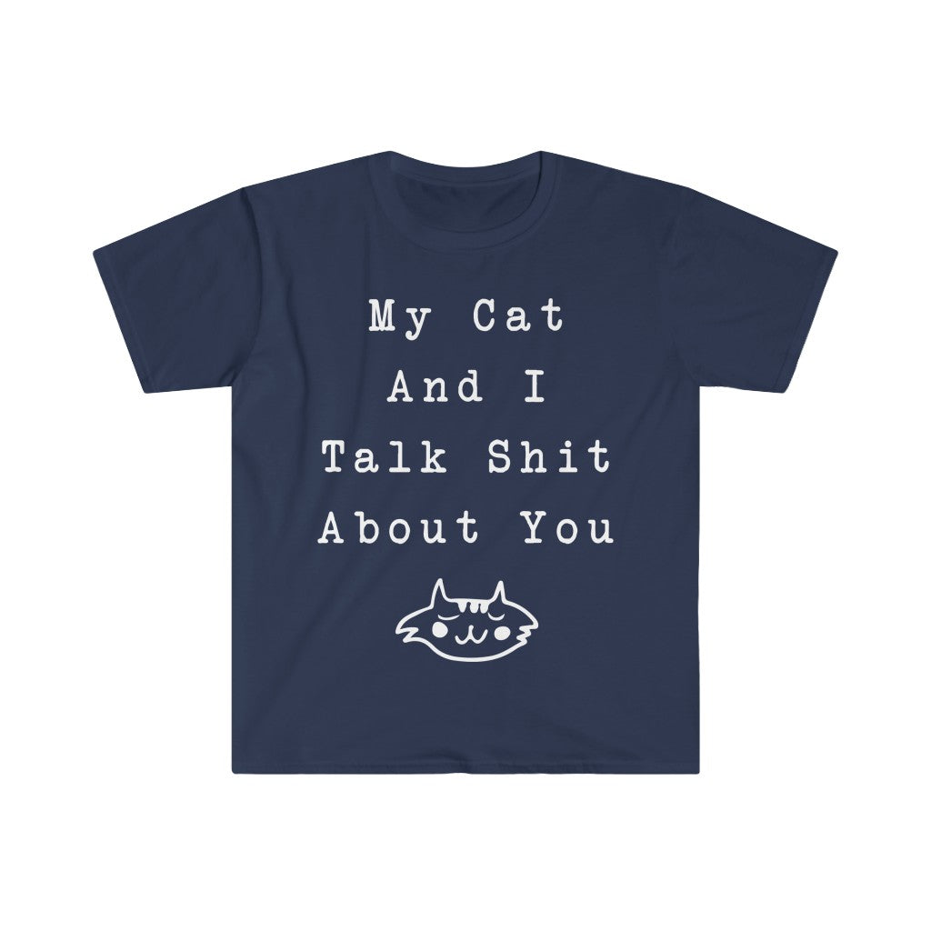 My Cat And I Talk About You T-Shirt My Cat And I Talk About You T-Shirt