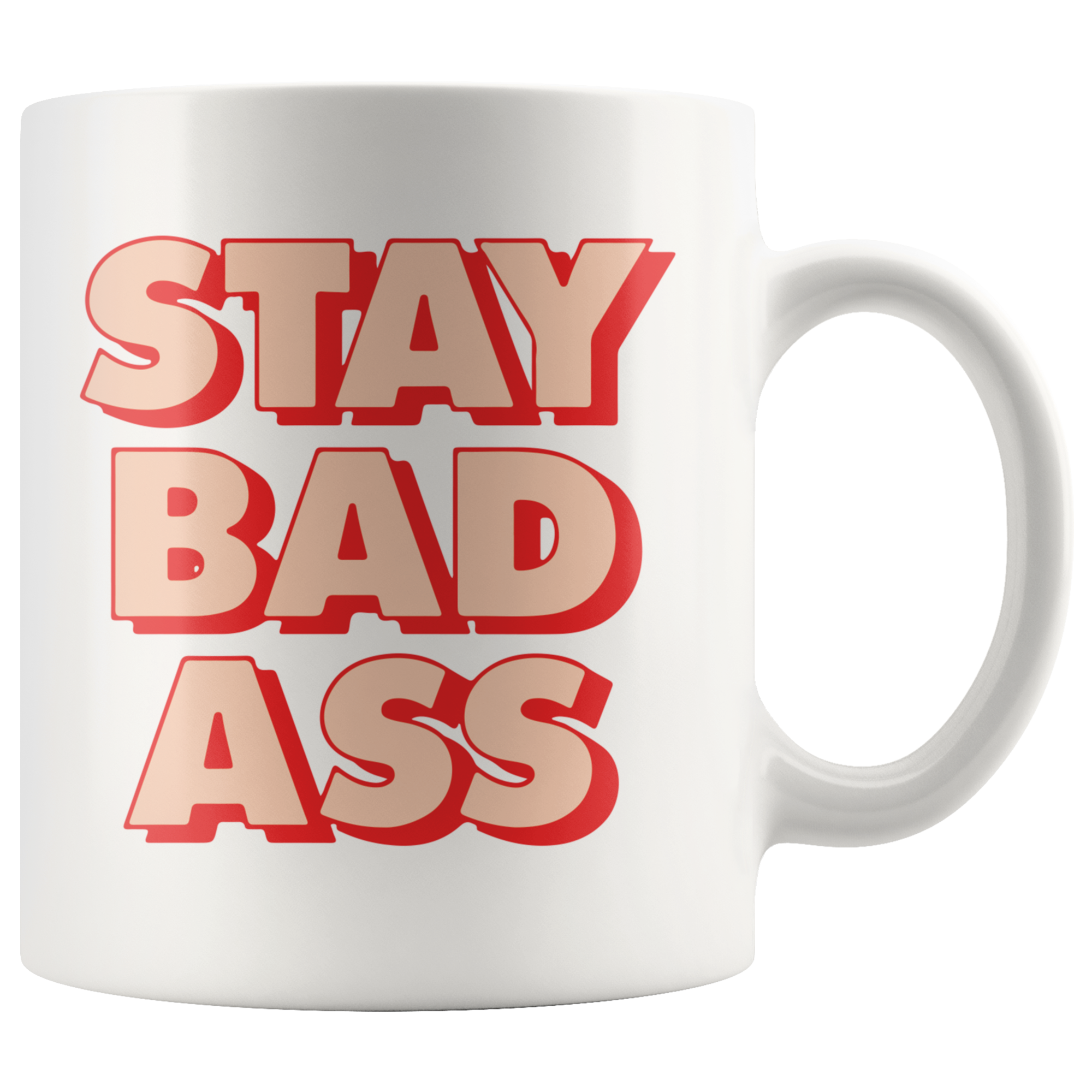 Stay Bad Ass Coffee Mug Stay Bad Ass Coffee Mug