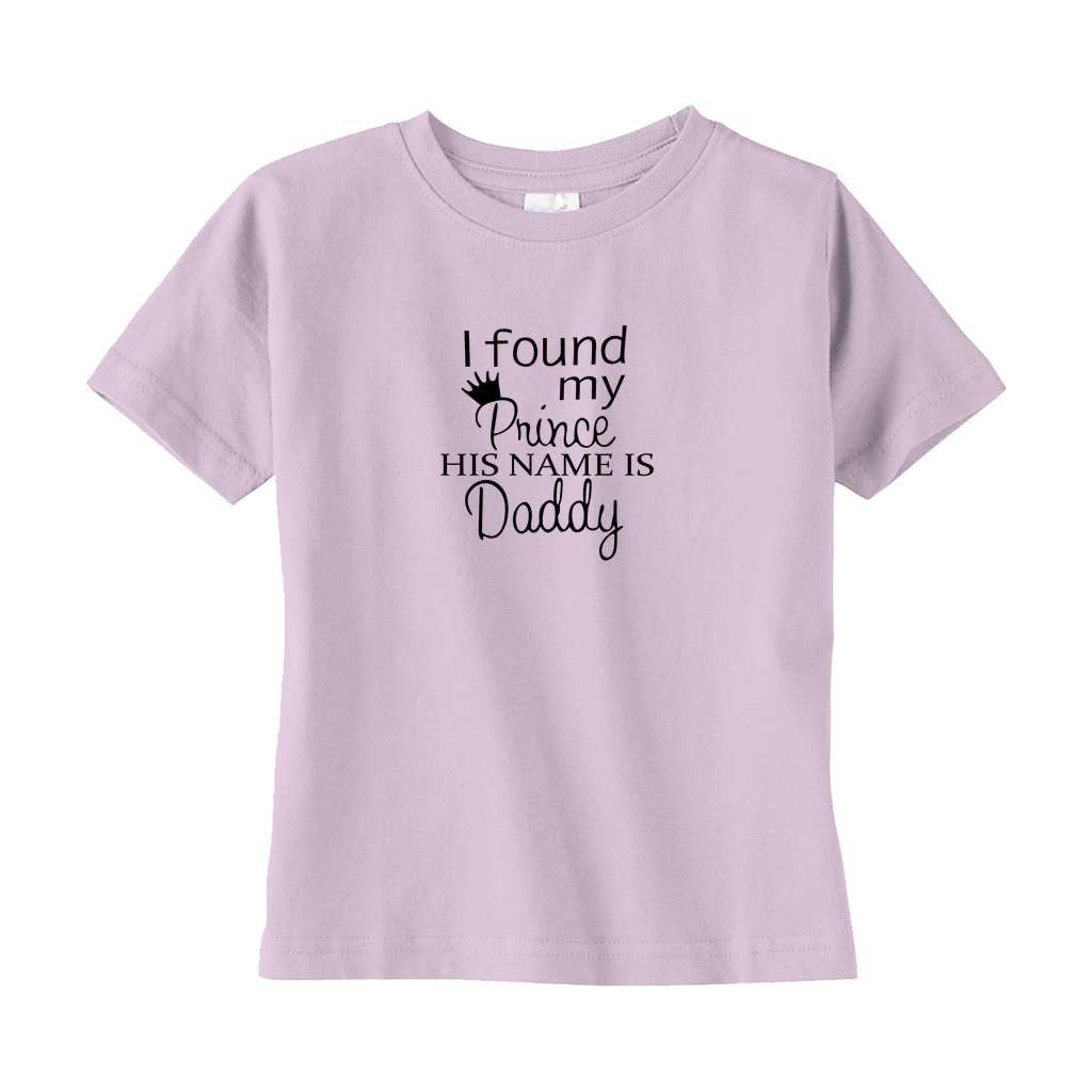 I Found My Prince, His Name is Daddy Toddler Tee I Found My Prince, His Name is Daddy Toddler Tee