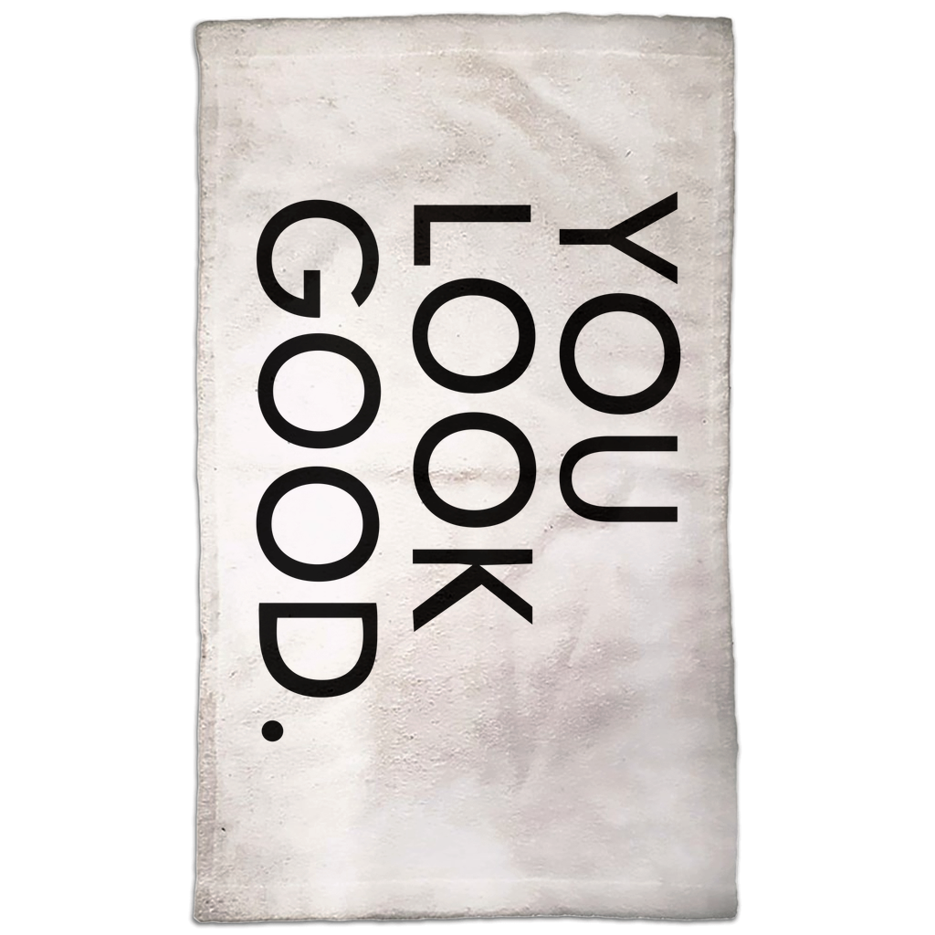 You Look Good. Hand Towel You Look Good. Hand Towel