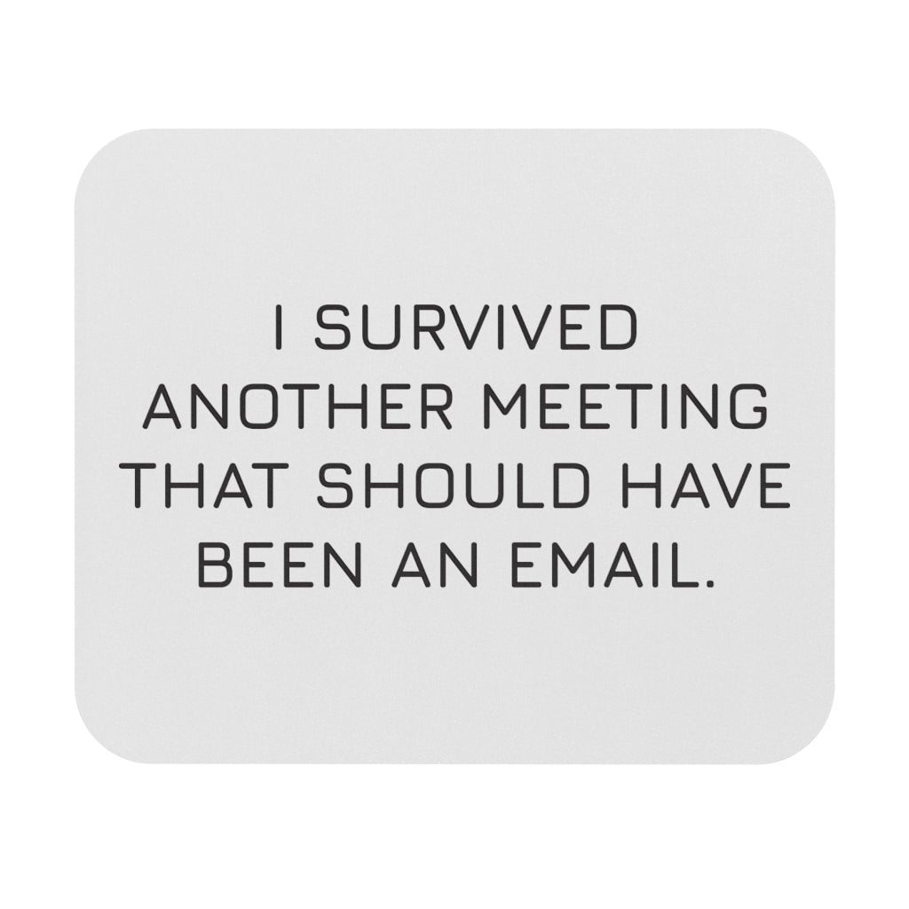 I Survived Another Meeting Workplace Mouse Pad I Survived Another Meeting Workplace Mouse Pad